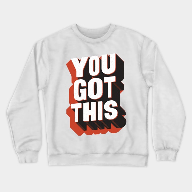 You Got This Crewneck Sweatshirt by Brett